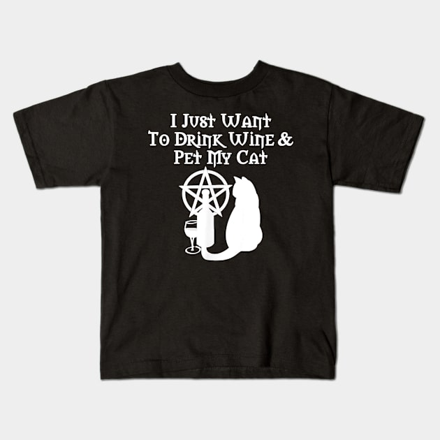 Drink Wine And Pet My Cat Wiccan Pagan Cheeky Witch Kids T-Shirt by Activate